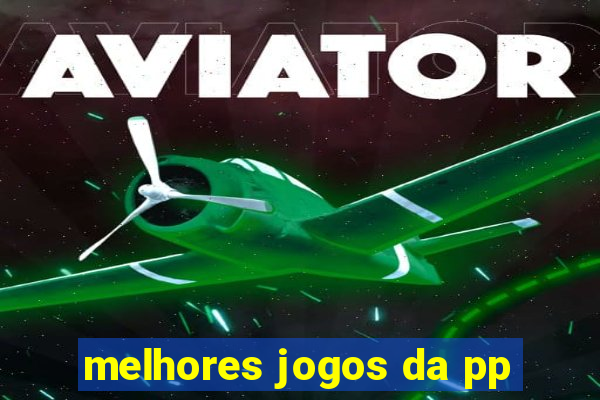 melhores jogos da pp